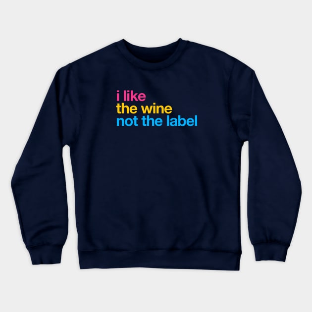 I like the wine not the label – Pansexual Pride LGBTQ Equality Crewneck Sweatshirt by thedesigngarden